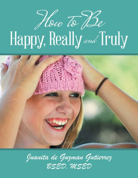 How to Be Happy, Really and Truly