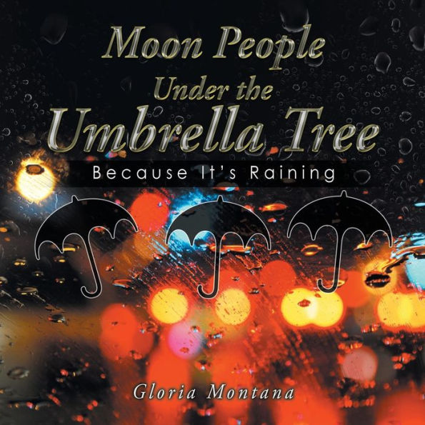 Moon People Under the Umbrella Tree: Because It's Raining