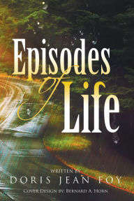 Title: Episodes of Life, Author: Doris Jean Foy