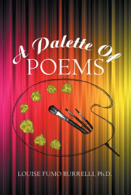 Title: A Palette of Poems, Author: Louise Fumo Burrelli Ph.D.