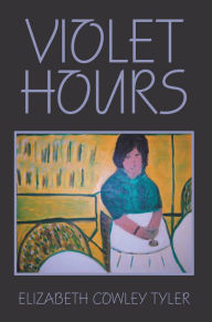 Title: Violet Hours, Author: Elizabeth Cowley Tyler