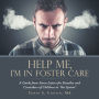 Help Me, I'M in Foster Care: A Guide from Seven Letters for Families and Caretakers of Children in 