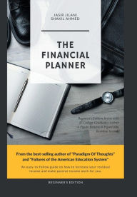 Title: The Financial Planner: Beginner's Edition Invest with $5 College Graduates Airbnb 6 Figure Returns 6 Figure Jobs Residual Income, Author: Shakil Ahmed