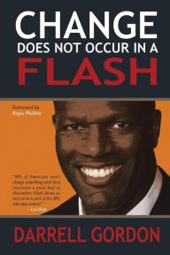 Title: Change Does Not Occur in a Flash, Author: Darrell Gordon