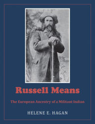 Title: Russell Means: The European Ancestry of a Militant Indian, Author: Helene E. Hagan