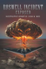 Title: Roswell Incident Exposed, Author: Jason M Doss