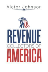 Title: Revenue Collectors of America, Author: Victor Johnson