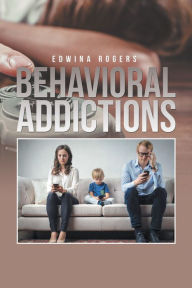 Title: Behavioral Addictions, Author: Edwina Rogers