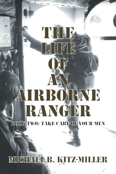 The Life of an Airborne Ranger: Book Two: Take Care Your Men
