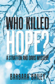 Title: Who Killed Hope?: A Stratton and Davis Mystery, Author: Barbara Bailey