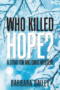 Title: Who Killed Hope?: A Stratton and Davis Mystery, Author: Barbara Bailey