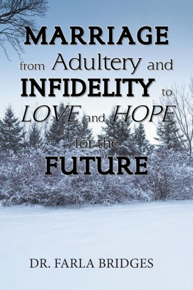Marriage from Adultery and Infidelity to Love Hope for the Future
