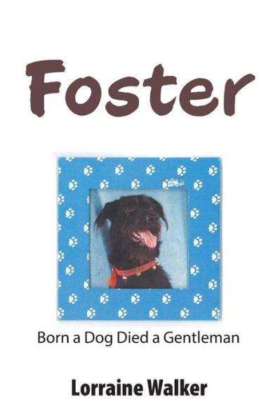 Foster: Born a Dog Died Gentleman