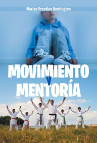 Title: Movimiento Y Mentoría, Author: Marian Prentice Huntington