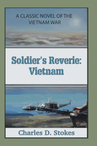 Title: Soldier's Reverie: Vietnam, Author: Charles D Stokes