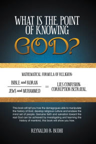 Title: What Is the Point of Knowing God?, Author: Reynaldo R. Budhi