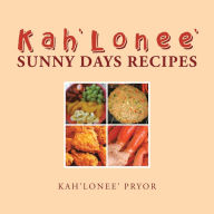 Title: Kah'Lonee' Sunny Days Recipes, Author: Kah'Lonee' Pryor