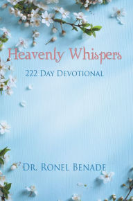 Title: Heavenly Whispers: 222 Day Devotional, Author: Dr. Ronel Benade