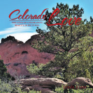 Title: Colorado Love: The Love of Colorado's Beauty in Pictures, Author: Linda Liane