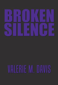 Title: Broken Silence, Author: Valerie M. Davis