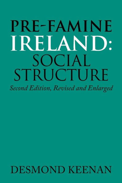 Pre-Famine Ireland: Social Structure: Second Edition, Revised and Enlarged