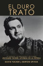 El Duro Trato: La Música, La Medicina Y Mi Padre (Richard Tucker, Leyenda De La Ópera)