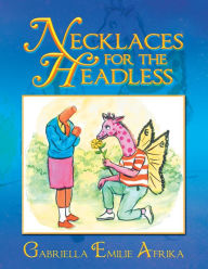 Title: Necklaces for the Headless, Author: Gabriella Emilie Afrika