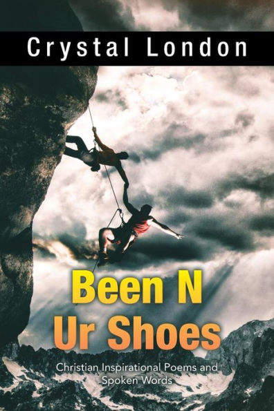 Been N Ur Shoes: Christian Inspirational Poems and Spoken Words