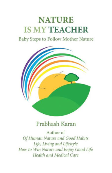Nature Is My Teacher: Baby Steps to Follow Mother Nature
