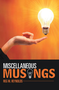 Title: Miscellaneous Musings, Author: Reg M Reynolds