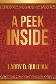Title: A Peek Inside, Author: Larry D. Quillian