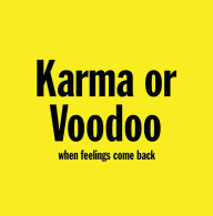 Title: Karma or Voodoo: When Feelings Come Back, Author: K.V