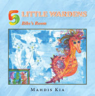 Title: 5 Little Wardens: Bib's Room, Author: Mahdis Kia