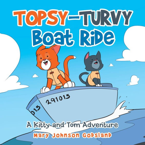 Topsy-Turvy Boat Ride: A Kitty and Tom Adventure