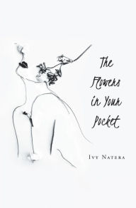 Title: The Flowers in Your Pocket, Author: Ivy Natera