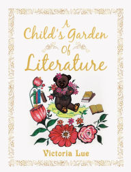 Title: A Child's Garden of Literature, Author: Victoria Lue