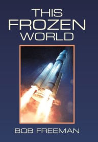 Title: This Frozen World, Author: Bob Freeman