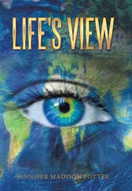 Title: Life's View, Author: Jennifer Madison Potter