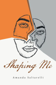 Title: Shaping Me, Author: Amanda Saltarelli