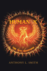 Title: Human X: The New Beginning, Author: Anthony L. Smith