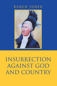 Title: Insurrection Against God and Country, Author: Karen Sobek