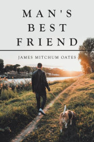 Title: Man's Best Friend, Author: James Mitchum Oates