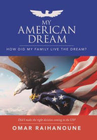 Title: My American Dream: How Did My Family Live the Dream?, Author: Omar Raihanoune