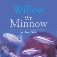 Title: Willow the Minnow, Author: Marva Lewis