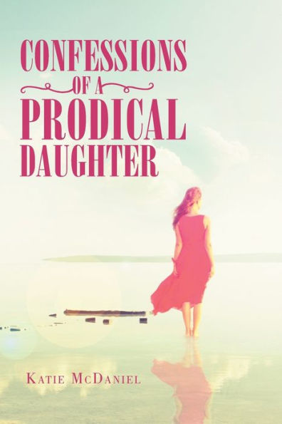 Confessions of a Prodical Daughter