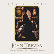 Title: John Trevisa: Translator and 14Th Century Priest to the Berkeleys, Author: David Hayes