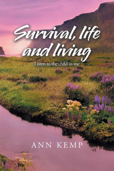 Survival, Life and Living: Listen to the Child Me