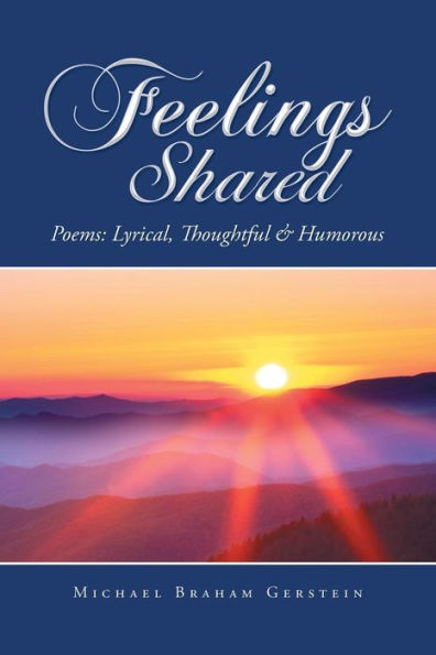 Feelings Shared: Poems: Lyrical, Thoughtful & Humorous