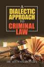 A Dialectic Approach to Criminal Law