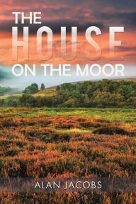 Title: The House on the Moor, Author: Alan Jacobs